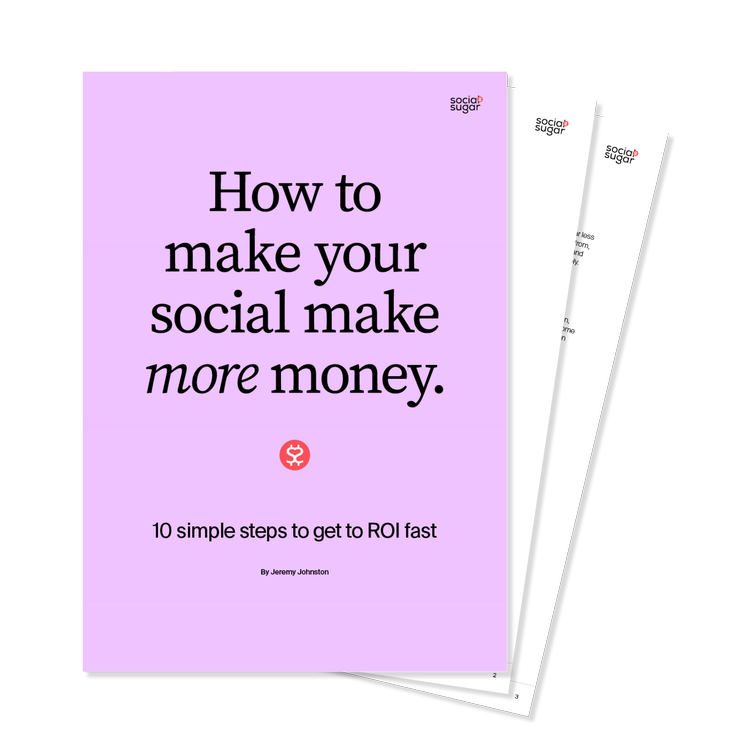 How to make your social make more money — 10 simple steps to get to ROI fast (free guide)